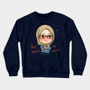 happy birthday my mom Crewneck Sweatshirt